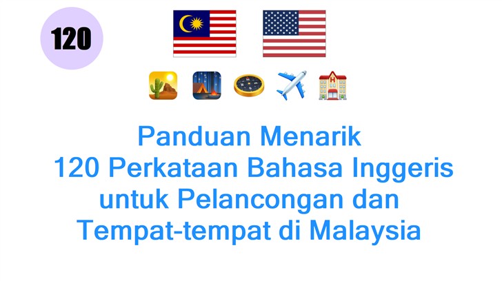 Panduan Menarik: 120 Perkataan Bahasa Inggeris untuk Pelancongan dan Tempat-tempat di Malaysia